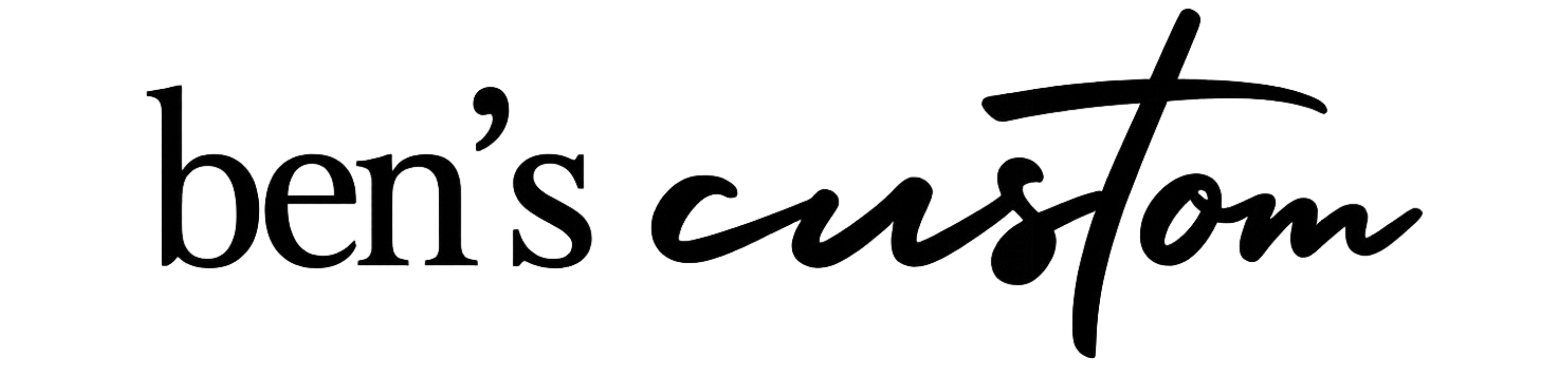 BEN’S CUSTOM